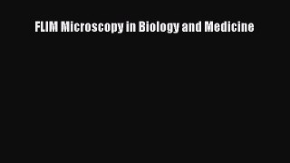 Download FLIM Microscopy in Biology and Medicine PDF Free