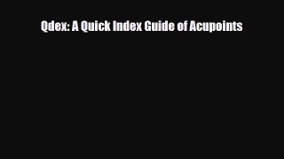Download ‪Qdex: A Quick Index Guide of Acupoints‬ PDF Free