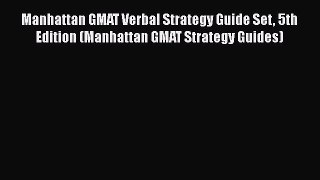 Read Manhattan GMAT Verbal Strategy Guide Set 5th Edition (Manhattan GMAT Strategy Guides)