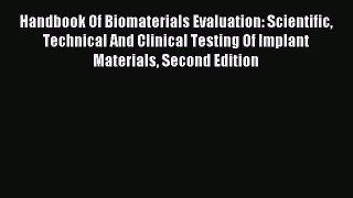 Download Handbook Of Biomaterials Evaluation: Scientific Technical And Clinical Testing Of