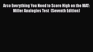 Read Arco Everything You Need to Score High on the MAT:  Miller Analogies Test  (Seventh Edition)