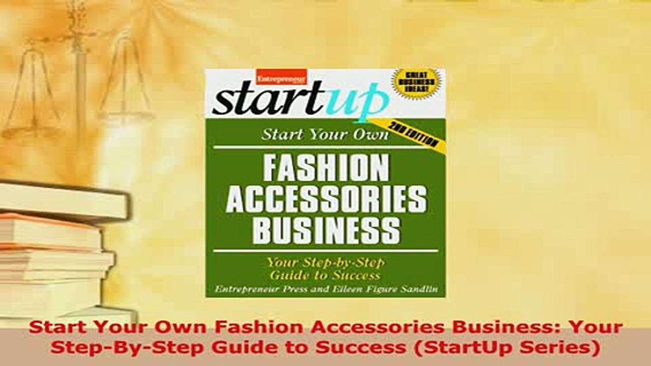 PDF  Start Your Own Fashion Accessories Business Your StepByStep Guide to Success StartUp Read Online