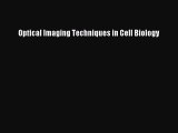 Read Optical Imaging Techniques in Cell Biology Ebook Free