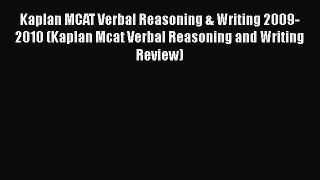 Read Kaplan MCAT Verbal Reasoning & Writing 2009-2010 (Kaplan Mcat Verbal Reasoning and Writing