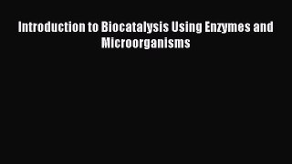 Download Introduction to Biocatalysis Using Enzymes and Microorganisms Ebook Free