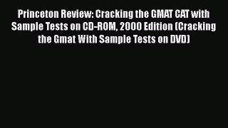 Download Princeton Review: Cracking the GMAT CAT with Sample Tests on CD-ROM 2000 Edition (Cracking