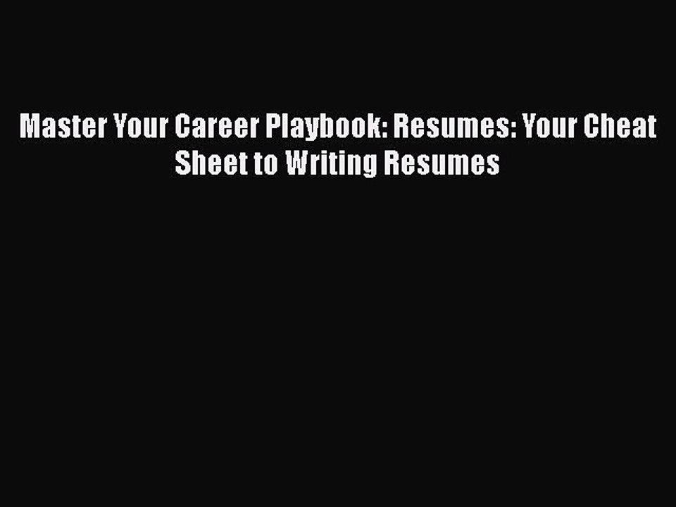 PDF Master Your Career Playbook: Resumes: Your Cheat Sheet to Writing Resumes  EBook