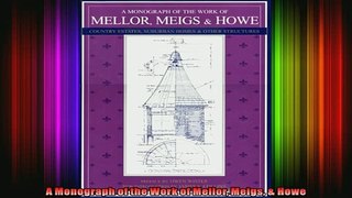 Read  A Monograph of the Work of Mellor Meigs  Howe  Full EBook