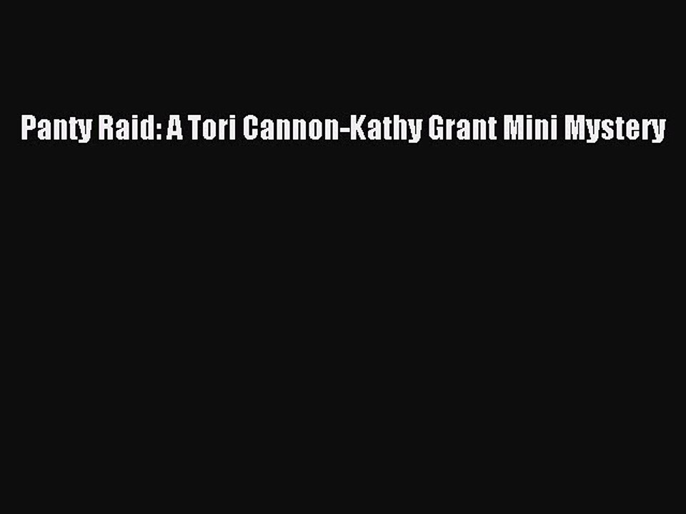 PDF Panty Raid: A Tori Cannon-Kathy Grant Mini Mystery Free Books