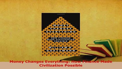 PDF  Money Changes Everything How Finance Made Civilization Possible PDF Full Ebook