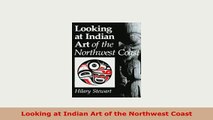 Download  Looking at Indian Art of the Northwest Coast Read Online