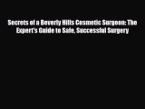 Read ‪Secrets of a Beverly Hills Cosmetic Surgeon: The Expert's Guide to Safe Successful Surgery‬