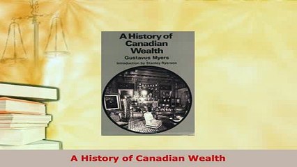 PDF  A History of Canadian Wealth PDF Full Ebook