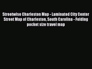 Read Streetwise Charleston Map - Laminated City Center Street Map of Charleston South Carolina