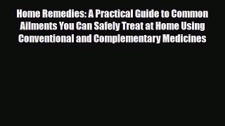 Read ‪Home Remedies: A Practical Guide to Common Ailments You Can Safely Treat at Home Using