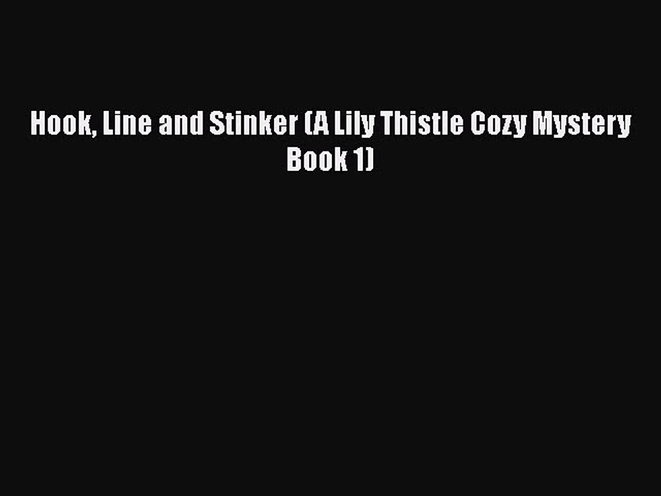 Download Hook Line and Stinker (A Lily Thistle Cozy Mystery Book 1) Free Books