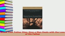 Read  When Your Father Dies How a Man Deals with the Loss of His Father Ebook Free