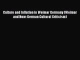 [Read book] Culture and Inflation in Weimar Germany (Weimar and Now: German Cultural Criticism)