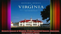 Read  Historic Houses of Virginia Great Plantation Houses Mansions and Country Places  Full EBook