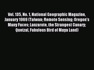 Read Vol. 135 No. 1 National Geographic Magazine January 1969 (Taiwan Remote Sensing Oregon's
