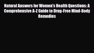 Read ‪Natural Answers for Women's Health Questions: A Comprehensive A-Z Guide to Drug-Free