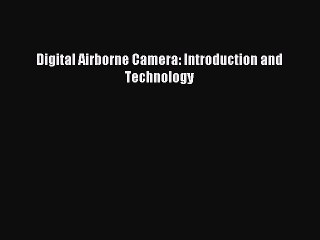 Download Digital Airborne Camera: Introduction and Technology PDF Free