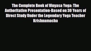 Read ‪The Complete Book of Vinyasa Yoga: The Authoritative Presentation-Based on 30 Years of