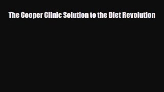 Download ‪The Cooper Clinic Solution to the Diet Revolution‬ PDF Free
