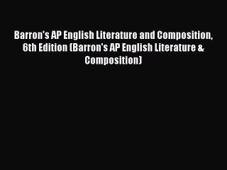 Read Barron's AP English Literature and Composition 6th Edition (Barron's AP English Literature