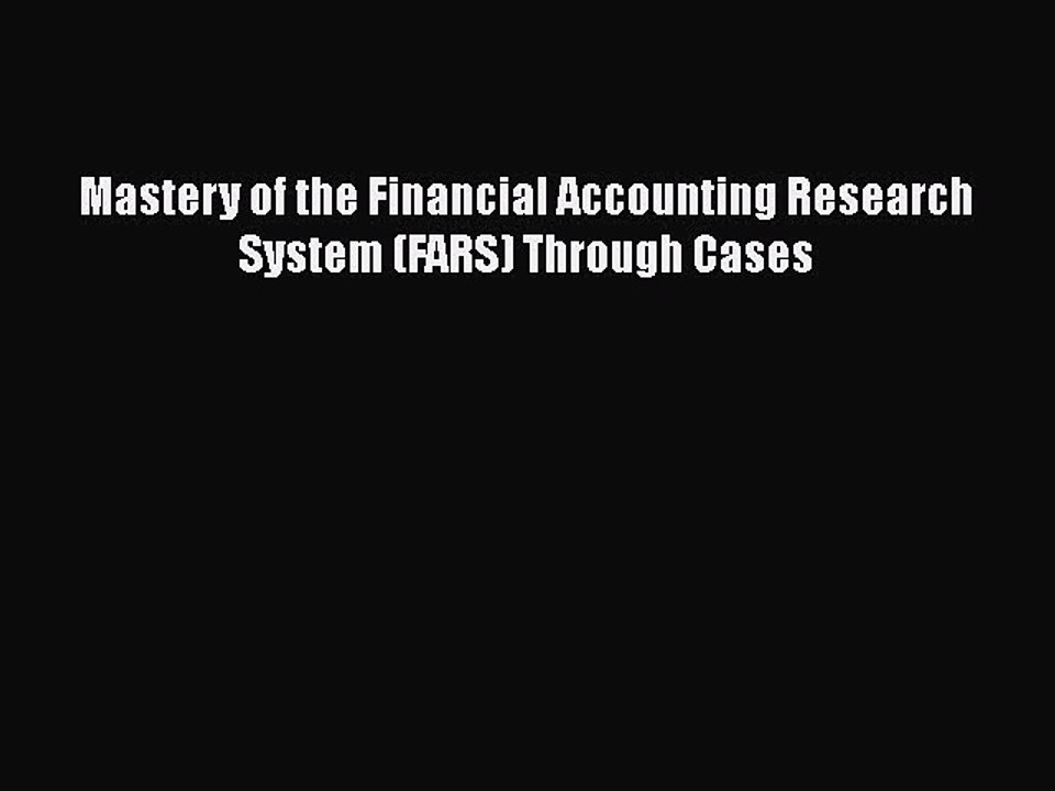 Download Mastery of the Financial Accounting Research System (FARS) Through Cases  EBook