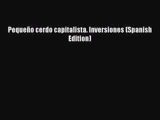 Download Pequeño cerdo capitalista. Inversiones (Spanish Edition)  EBook