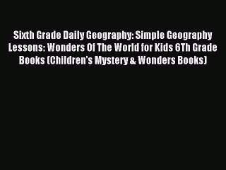 Read Sixth Grade Daily Geography: Simple Geography Lessons: Wonders Of The World for Kids 6Th
