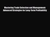 [Read book] Mastering Trade Selection and Management: Advanced Strategies for Long-Term Profitability