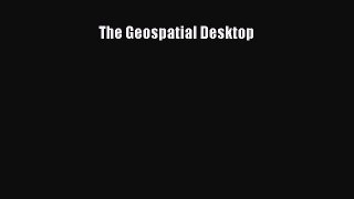 Download The Geospatial Desktop PDF Online