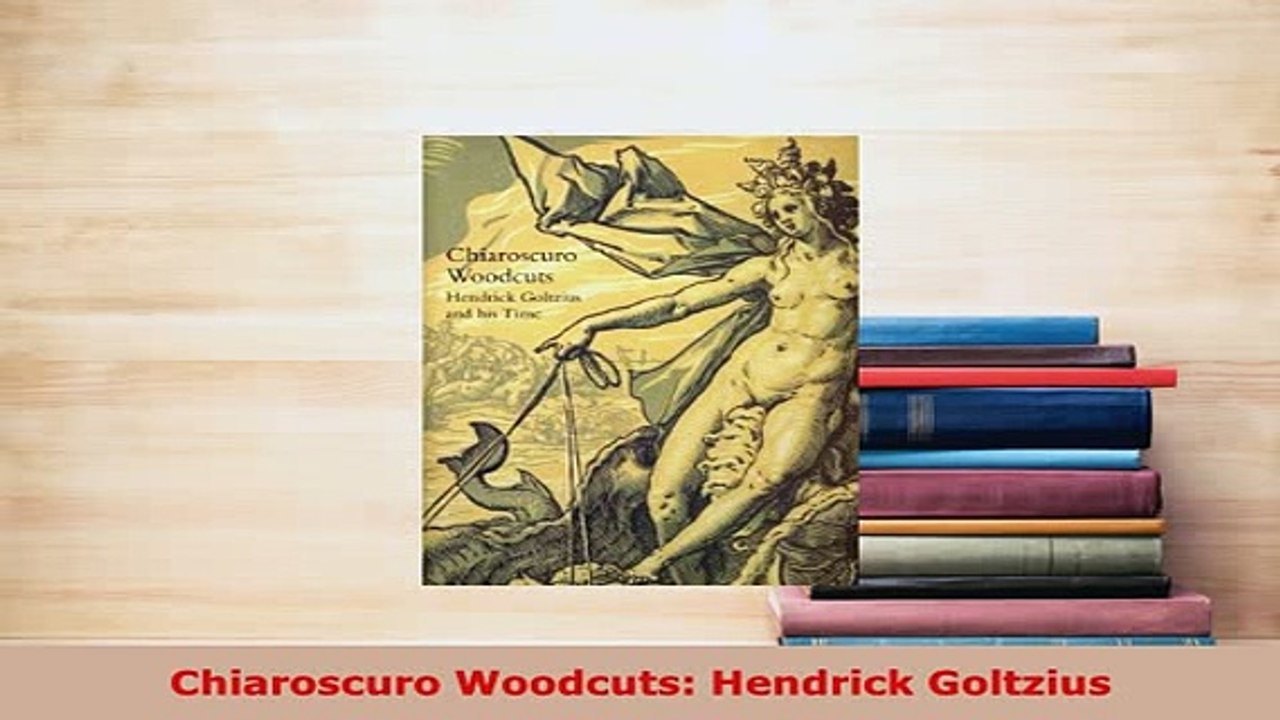 PDF  Chiaroscuro Woodcuts Hendrick Goltzius PDF Online