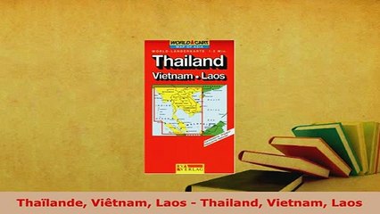 PDF  Thaïlande Viêtnam Laos  Thailand Vietnam Laos Read Full Ebook