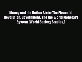 [Read book] Money and the Nation State: The Financial Revolution Government and the World Monetary