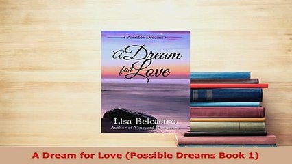 Download  A Dream for Love Possible Dreams Book 1  Read Online