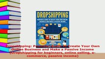 PDF  Dropshipping Powerful Guide to Create Your Own Online Business and Make a Passive Income Read Full Ebook