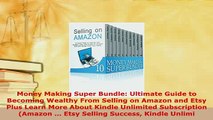 PDF  Money Making Super Bundle Ultimate Guide to Becoming Wealthy From Selling on Amazon and Read Full Ebook