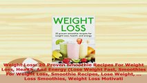 Download  Weight Loss 20 Proven Smoothie Recipes For Weight Loss Health And Energy Lose Weight Download Full Ebook
