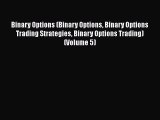 [Read book] Binary Options (Binary Options Binary Options Trading Strategies Binary Options