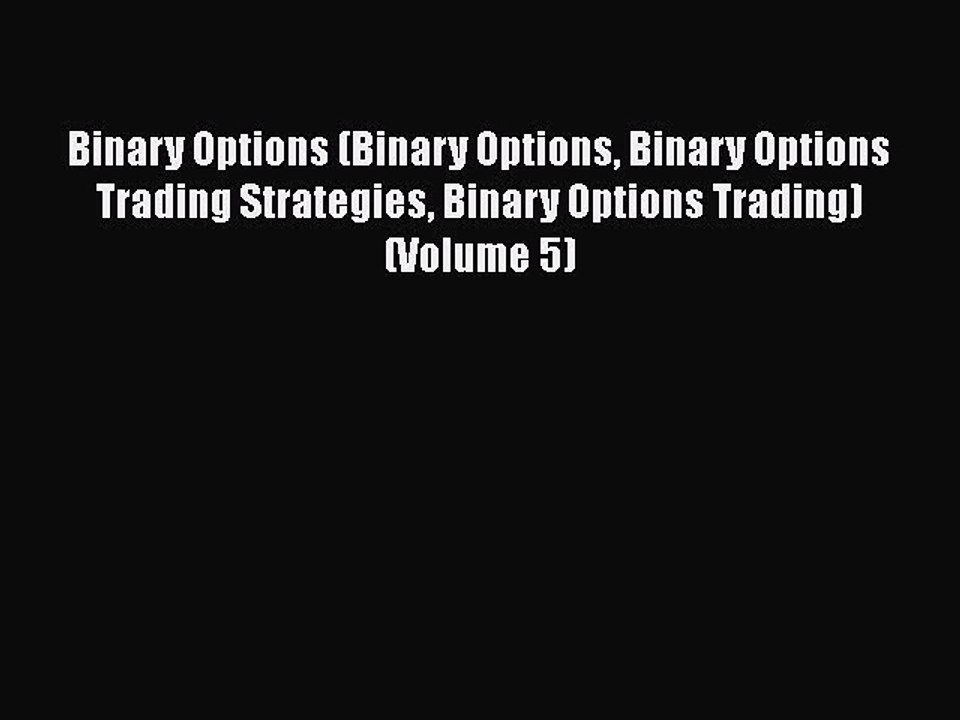 [Read book] Binary Options (Binary Options Binary Options Trading Strategies Binary Options
