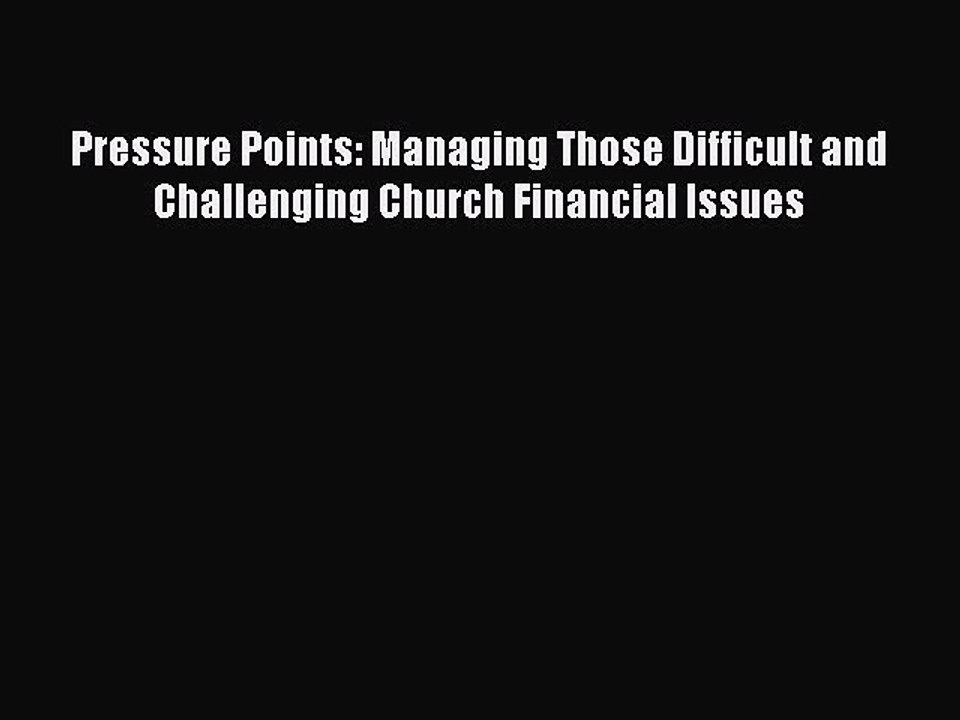PDF Pressure Points: Managing Those Difficult and Challenging Church Financial Issues  EBook
