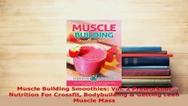 PDF  Muscle Building Smoothies Vol 2 Preworkout Nutrition For Crossfit Bodybuilding  Getting Read Online