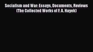 [Read book] Socialism and War: Essays Documents Reviews (The Collected Works of F. A. Hayek)