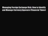 [Read book] Managing Foreign Exchange Risk: How to Identify and Manage Currency Exposure (Financial