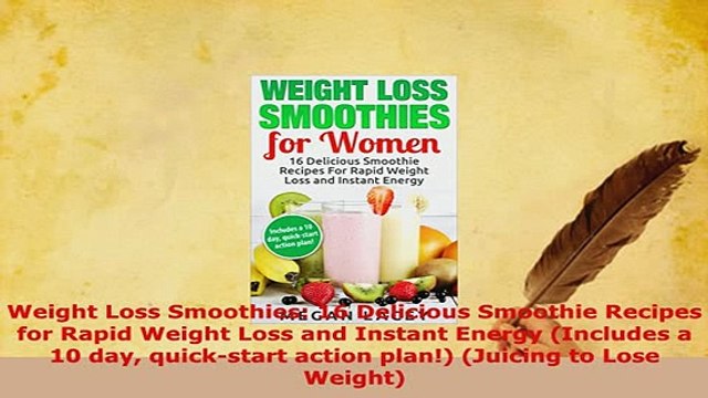 PDF Weight Loss Smoothies 16 Delicious Smoothie Recipes for Rapid Weight Loss and Instant Download Full Ebook