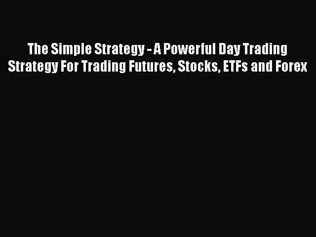 [Read book] The Simple Strategy – A Powerful Day Trading Strategy For Trading Futures Stocks