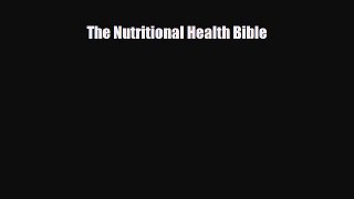 Read ‪The Nutritional Health Bible‬ Ebook Free